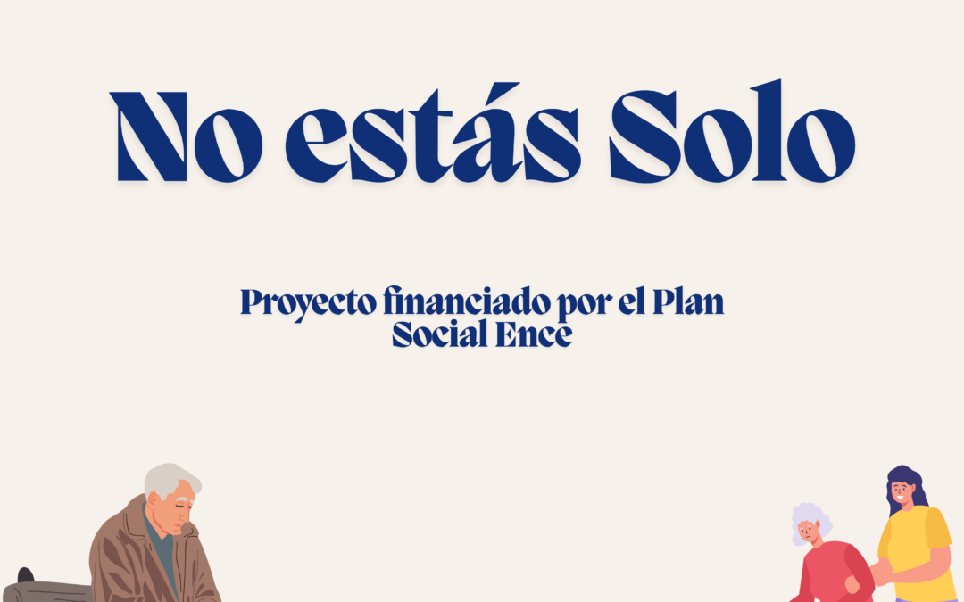 Proyecto No Estás Sólo con el apoyo del Plan Social Ence